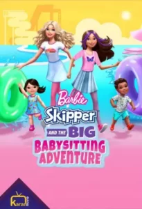 دانلود فیلم باربی کاپیتان و ماجراجویی بزرگ نگهداری از کودکان Barbie - Skipper and the Big Babysitting Adventure 2023 دوبله فارسی