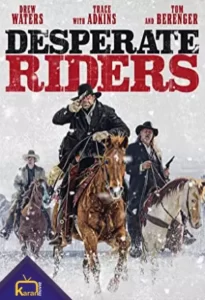 دانلود فیلم سوارکاران ناامید The Desperate Riders 2022 زیرنویس فارسی چسبیده