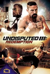 دانلود فیلم بلامنازع 3 - رستگاری Undisputed 3 - Redemption 2010 دوبله فارسی