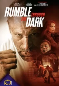 دانلود فیلم غرش از میان تاریکی Rumble Through the Dark 2023 زیرنویس فارسی چسبیده