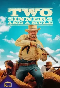 دانلود فیلم دو گناهکار و یک قاطر Two Sinners and a Mule 2023 زیرنویس فارسی چسبیده