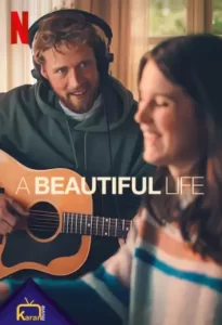 دانلود فیلم یک زندگی زیبا A Beautiful Life 2023 زیرنویس فارسی چسبیده